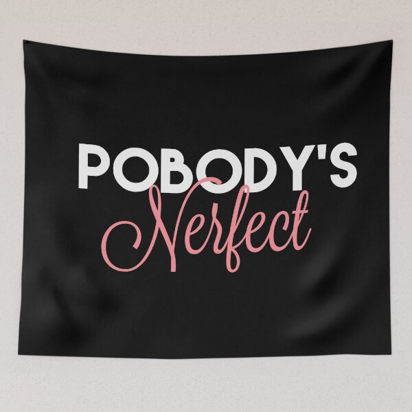 Item preview, Pobody's Nerfect designed and sold by HappyPrints ⭐⭐⭐⭐⭐.
