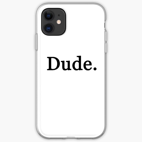 Dude. iPhone Soft Case