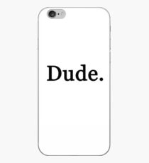 Dude. iPhone Case