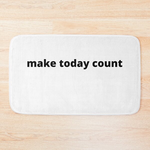 Item preview, make today count designed and sold by FourNuns.