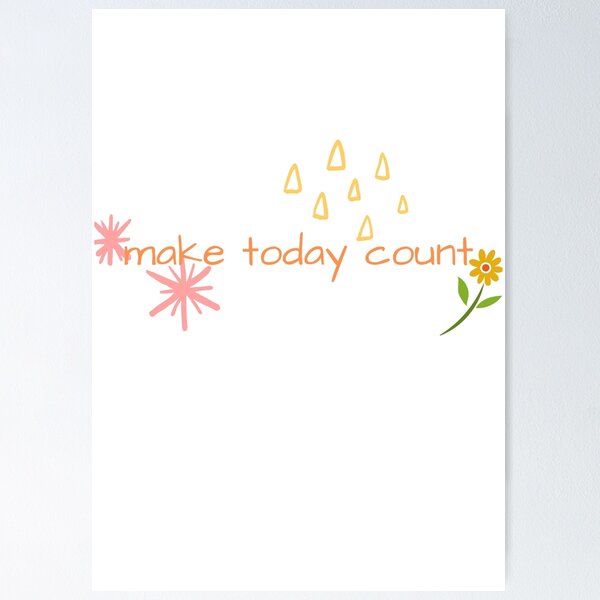 Item preview, make today count, flowers and stars designed and sold by SpicyCherrys.