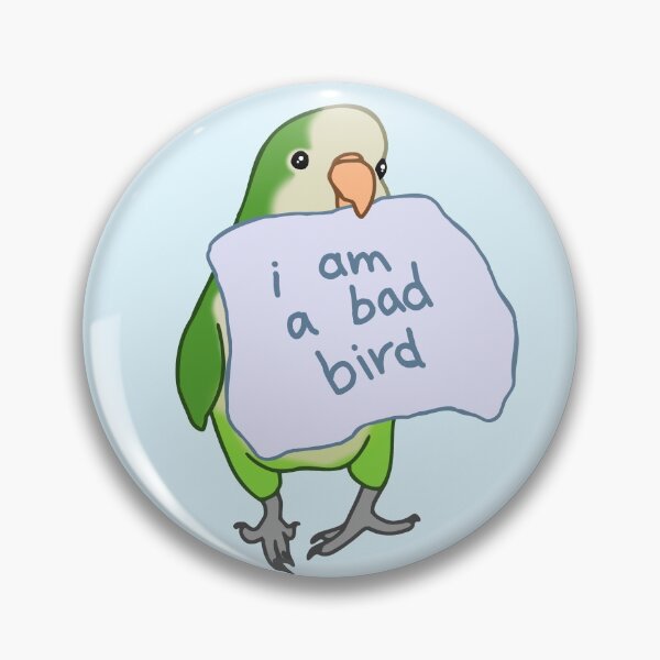 Item preview, I am a bad bird - green monk parakeet designed and sold by FandomizedRose.