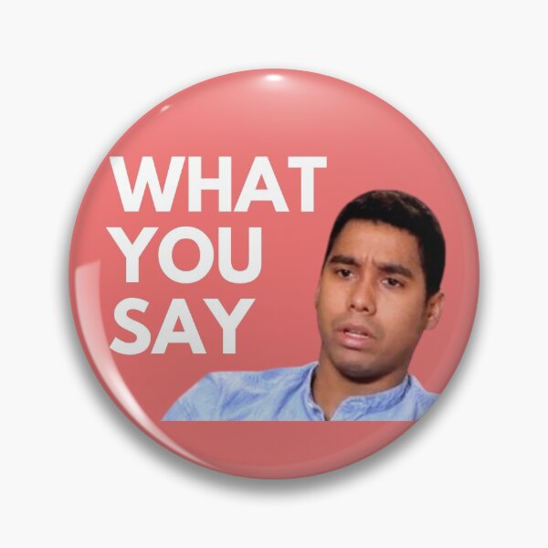 Item preview, 90 Day Fiance - Pedro - WHAT YOU SAY designed and sold by LeoSpaceman.