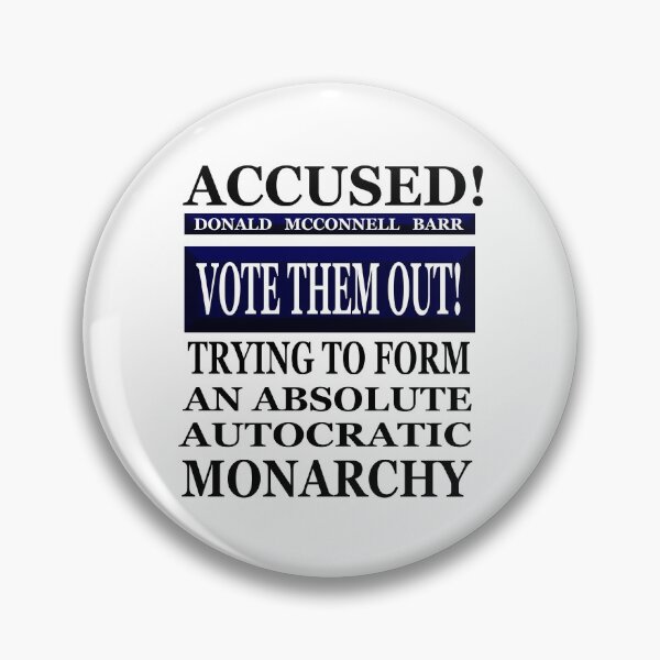Item preview, VOTE THEM OUT! “Accused! …Trying to Form An Autocratic Monarchy!”  designed and sold by Joanenices.