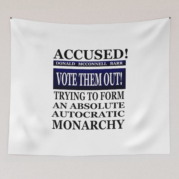 Item preview, VOTE THEM OUT! “Accused! …Trying to Form An Autocratic Monarchy!”  designed and sold by Joanenices.