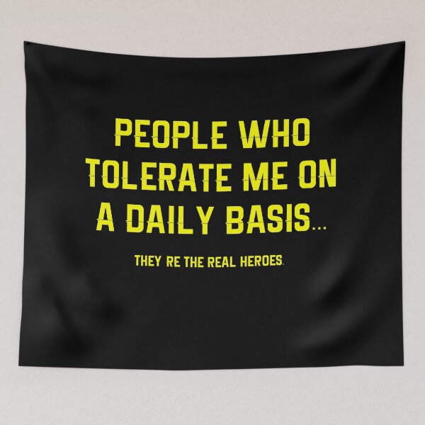 Item preview, People Who Tolerate Me On A Daily Basis They Are The Real Heroes designed and sold by RUCZENO.