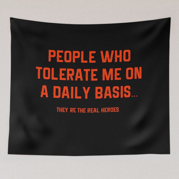 Item preview, People Who Tolerate Me On A Daily Basis They Are The Real Heroes designed and sold by RUCZENO.