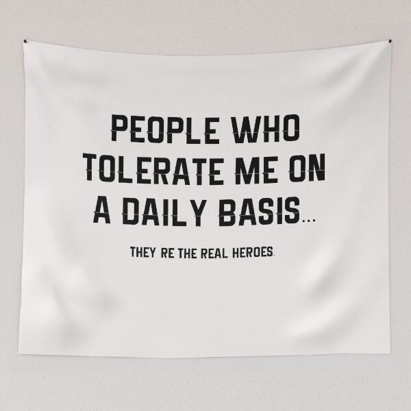 Item preview, People Who Tolerate Me On A Daily Basis They Are The Real Heroes designed and sold by RUCZENO.
