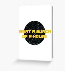 What a bunch of A-holes Greeting Card