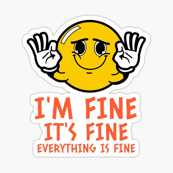 Im fine its fine fake smile emoji Sticker for Sale by GoodyLeo