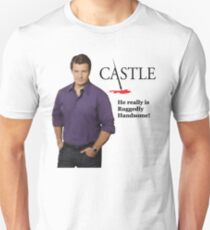 He Really Is Ruggedly Handsome - Castle Nathan Fillion Unisex T-Shirt
