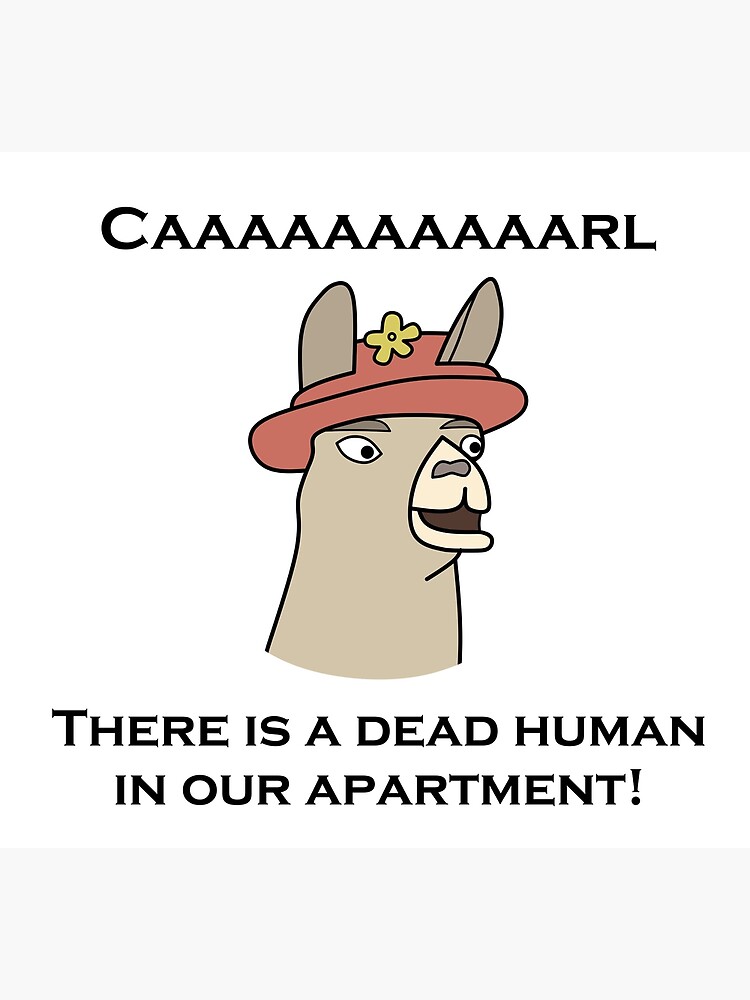 Disover Llamas with Hats - "Caaaaaaaaaarl! There is a dead human in our apartment!" Premium Matte Vertical Poster