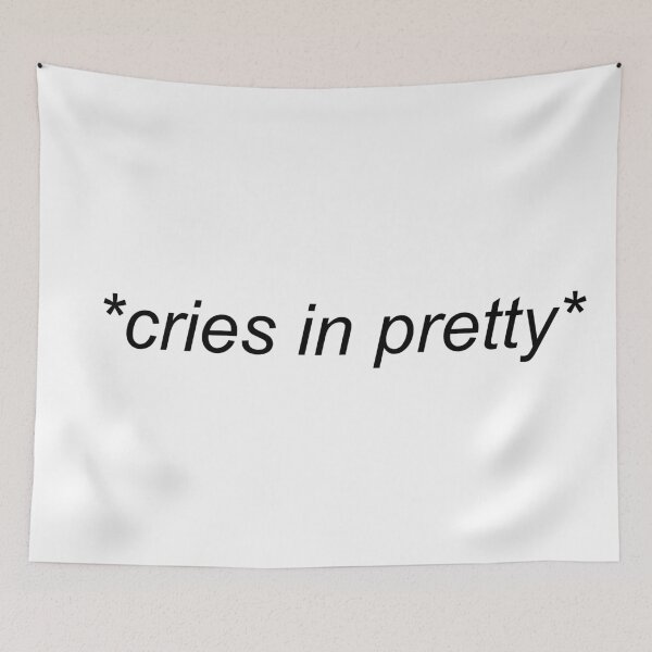 Item preview, Cries in pretty quote designed and sold by CaitlinCerys.