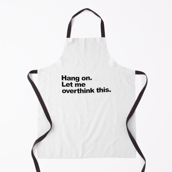 Item preview, Hang on. Let me overthink this. designed and sold by maniacfitness.