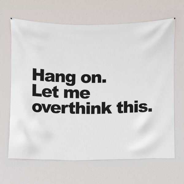 Item preview, Hang on. Let me overthink this. designed and sold by maniacfitness.
