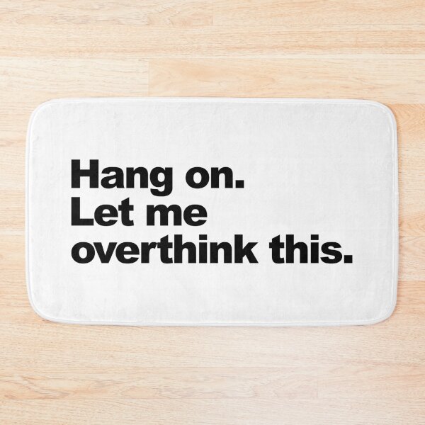 Item preview, Hang on. Let me overthink this. designed and sold by maniacfitness.