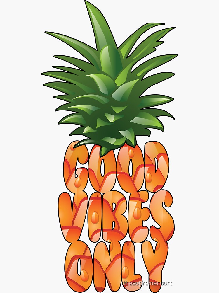 "Good Vibes Only Pineapple" Sticker for Sale by thesupremecourt Redbubble