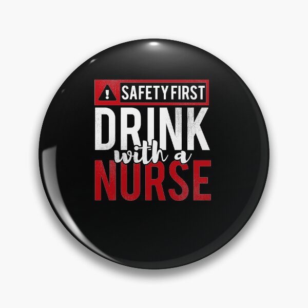 Item preview, Safety First Drink with a nurse designed and sold by TheTeeSupplyCo.