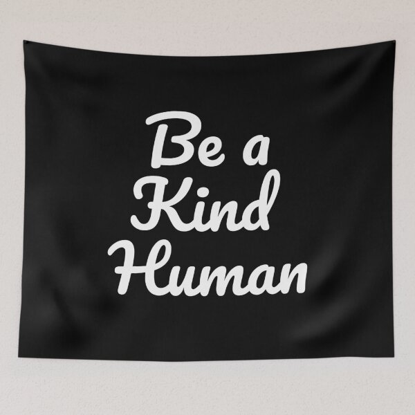 Item preview, Be a kind human, Be Kind, Be a Nice Human designed and sold by Farid94.