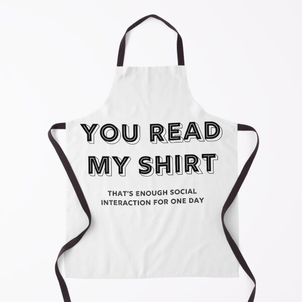 Item preview, You read my shirt That's enough social interaction for one day designed and sold by RUCZENO.
