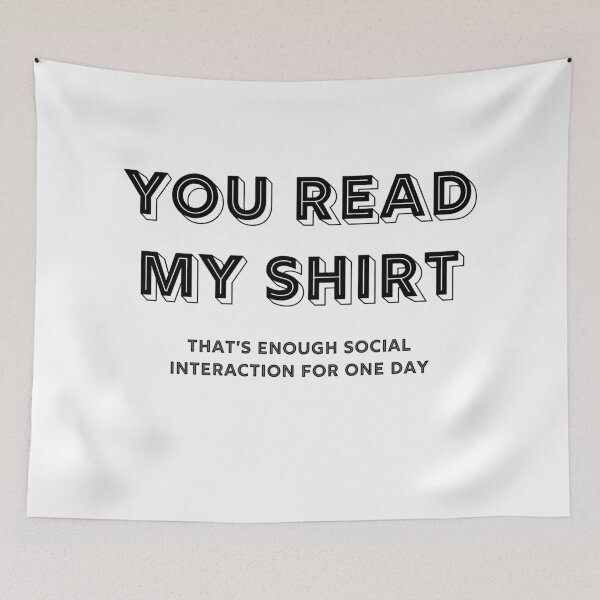 Item preview, You read my shirt That's enough social interaction for one day designed and sold by RUCZENO.