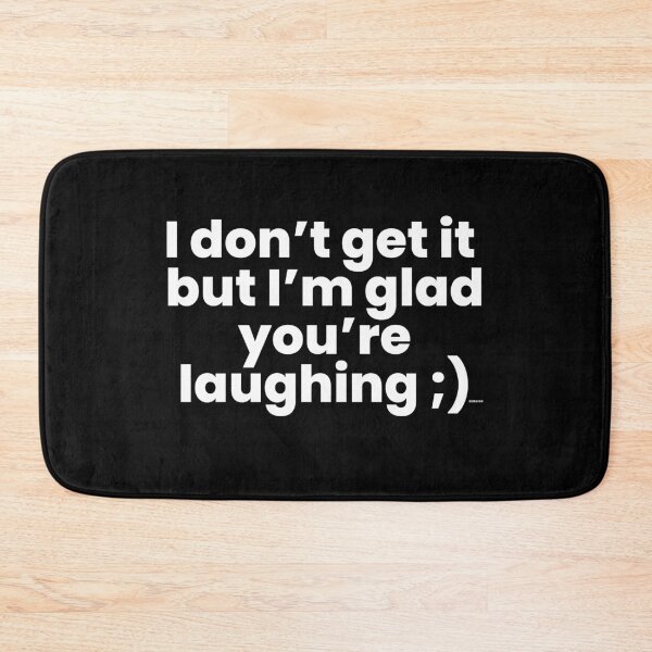Item preview, i dont get it but im glad youre laughing white text dizkorce designed and sold by Dizkorce.