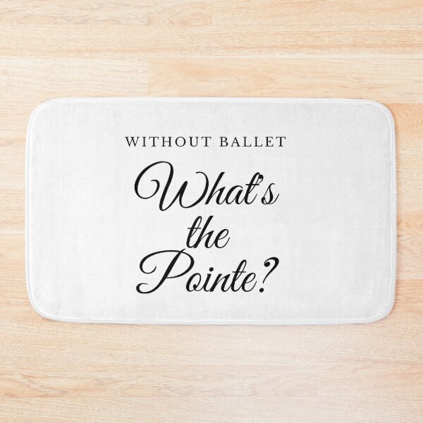 Item preview, Without Ballet, What's The Pointe? designed and sold by nincee.