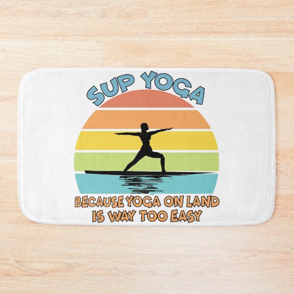 Item preview, Sup yoga - because yoga on land is way too easy designed and sold by TravelScientist.