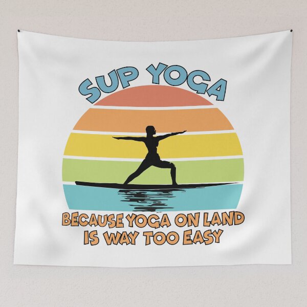 Item preview, Sup yoga - because yoga on land is way too easy designed and sold by TravelScientist.