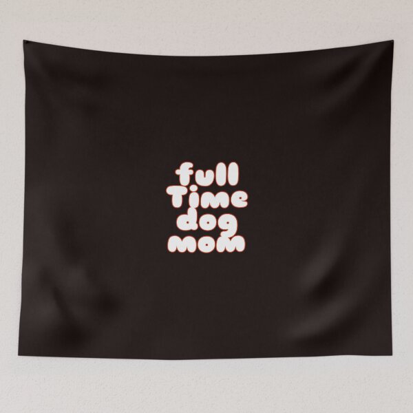 Item preview, full time dog mom designed and sold by medbouk1.