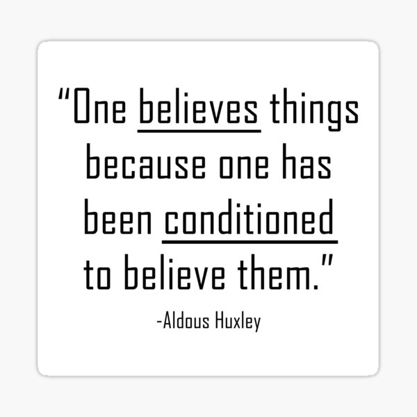 Item preview, Conditioned to believe them - Aldous Huxley designed and sold by ArtOfRebellion.