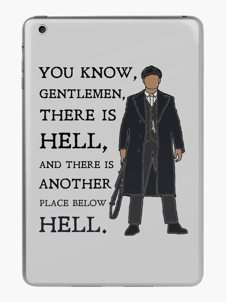 Tommy Shelby - There is hell, and there is another place below hell.: Peaky  Blinders iPad Case & Skin for Sale by sci-fi-nerd