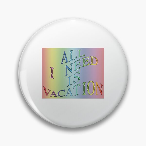 Item preview, All I need is vacation! designed and sold by Richter-20.