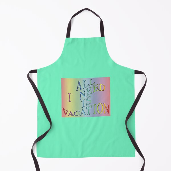 Item preview, All I need is vacation! designed and sold by Richter-20.