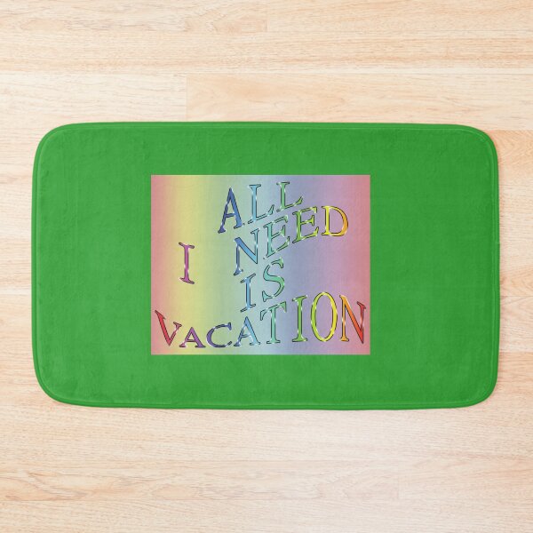 Item preview, All I need is vacation! designed and sold by Richter-20.
