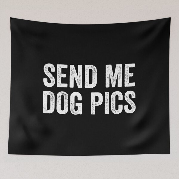 Item preview, Send Me Dog Pics designed and sold by mographicdesign.