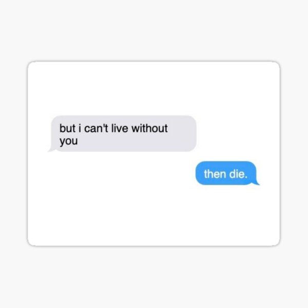 But I Can T Live Without You Message Sticker By Darltu Redbubble