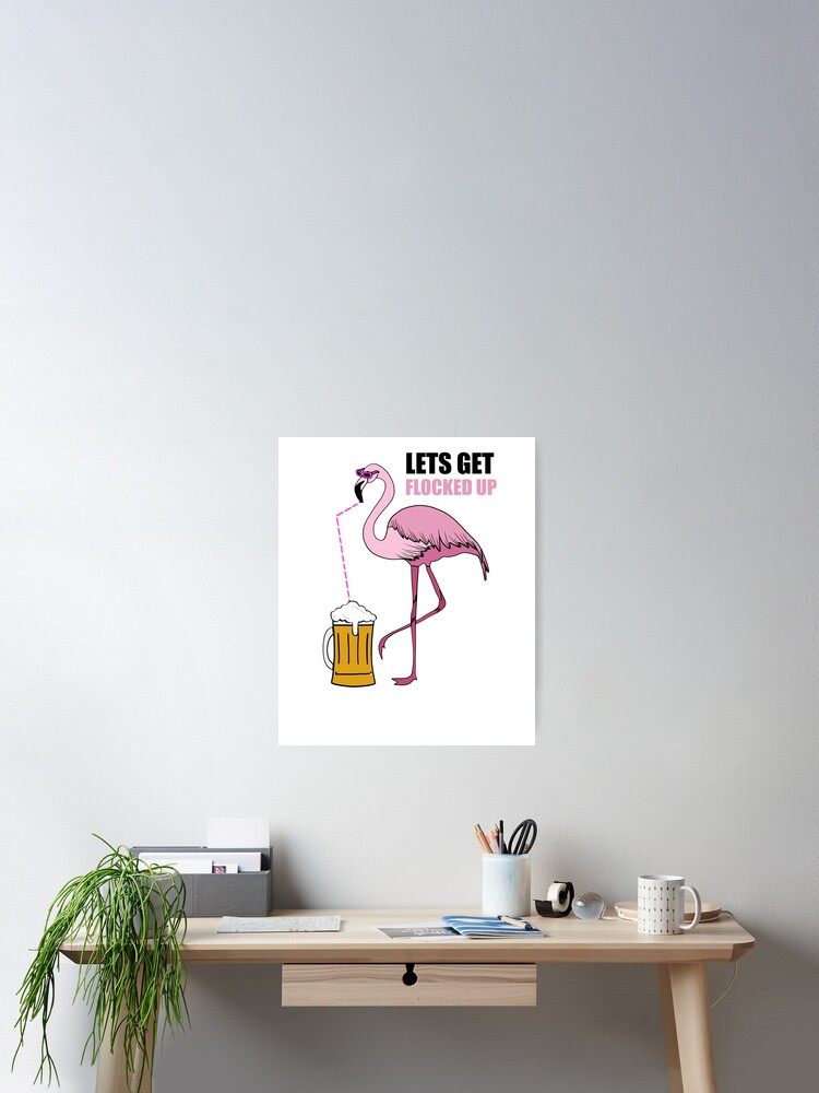 Let's Get Flocked Up Funny Pink Flamingo Bird Beer T-Shirt