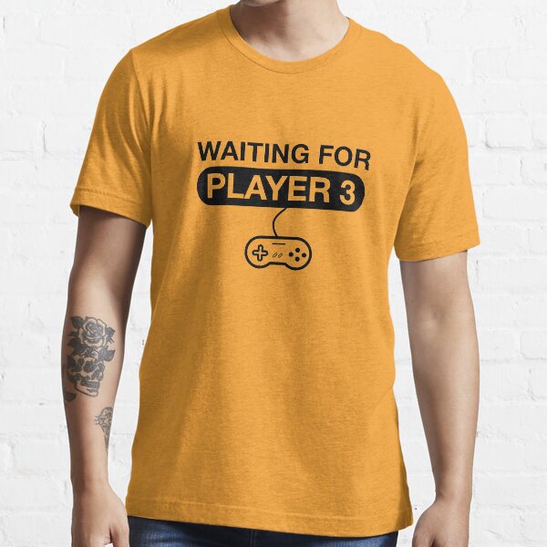 Waiting For Player 3. Maternity T -Shirt Essential T-Shirt