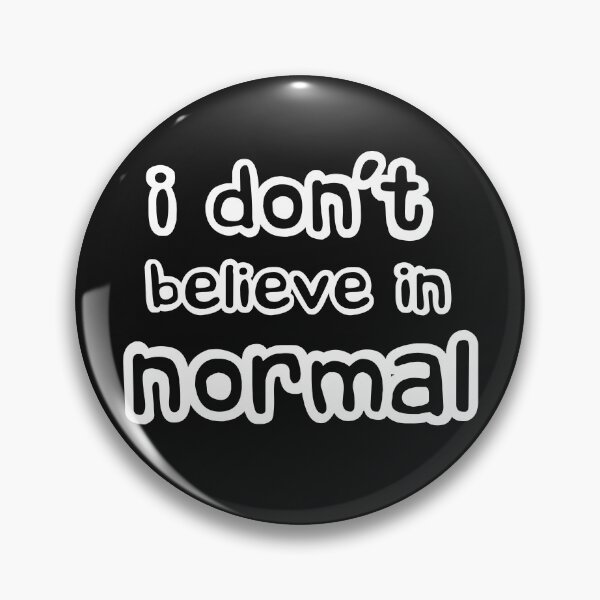 Item preview, I Dont Believe in Normal designed and sold by LoveLifeRandom.