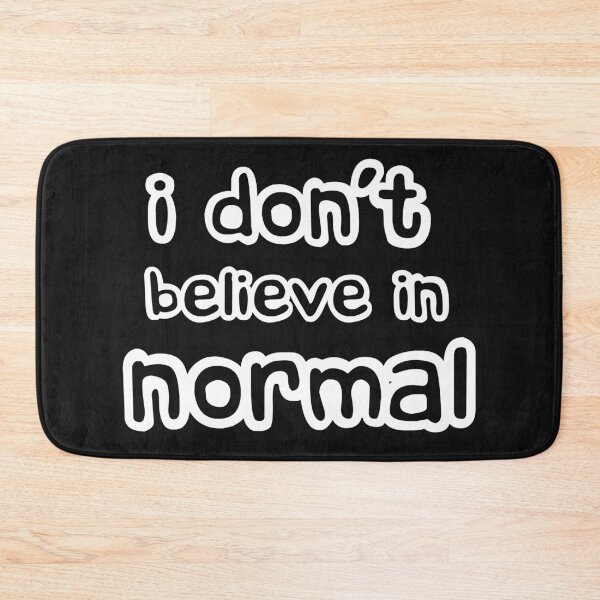 Item preview, I Dont Believe in Normal designed and sold by LoveLifeRandom.