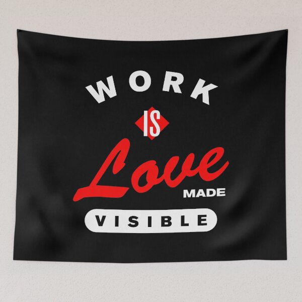Item preview, Work Is Love Made Visible designed and sold by Syahrasi.