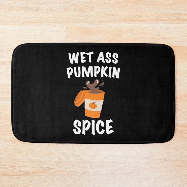 Item preview, Wet Ass Pumpkin Spice Latte designed and sold by CrystalCrush.