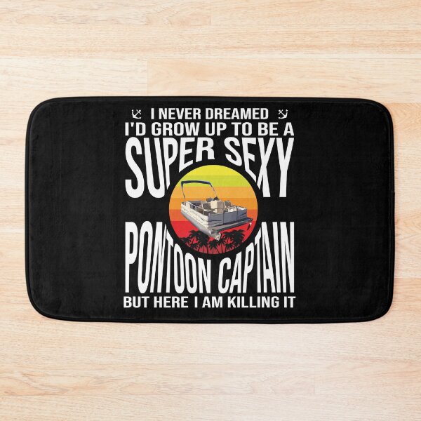 Item preview, I Never Dreamed I'd Grow Up To Be A Super Sexy Pontoon Captain but here I am killing it Funny retro Vintage boating quote designed and sold by 2MDesign.