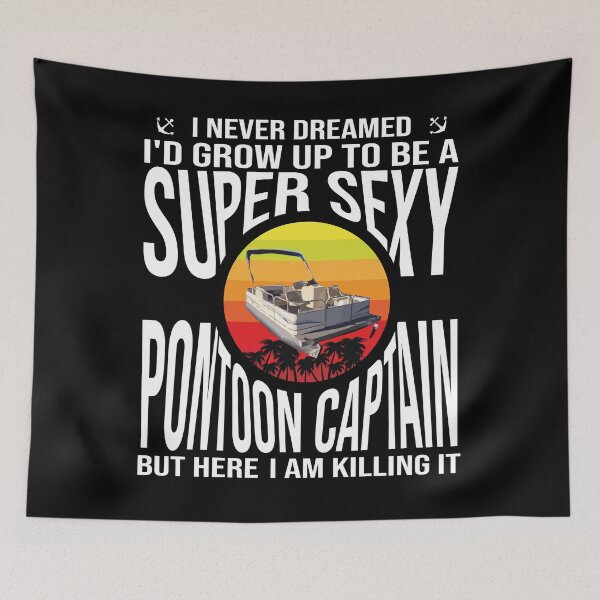 Item preview, I Never Dreamed I'd Grow Up To Be A Super Sexy Pontoon Captain but here I am killing it Funny retro Vintage boating quote designed and sold by 2MDesign.