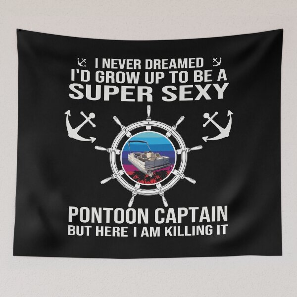 Item preview, Never Dreamed I'd Grow Up To Be A Super Sexy Pontoon Captain but here I am killing it Funny retro Vintage boating quote designed and sold by 2MDesign.