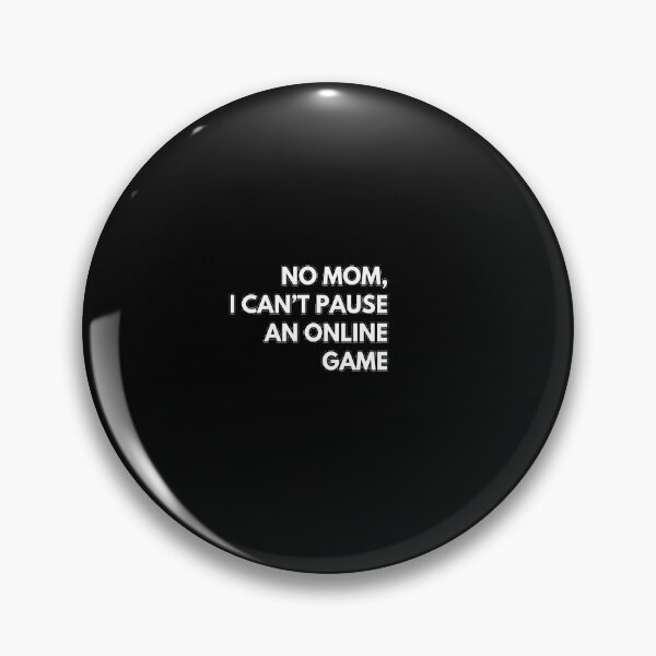 Item preview, No Mom I Can't Pause An Online Game designed and sold by MillanMarketing.