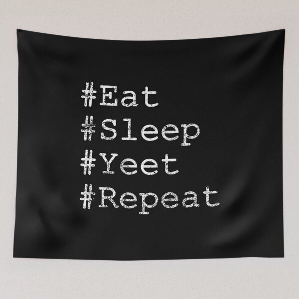 Item preview, Eat Sleep Yeet Repeat designed and sold by Artcapturingart.