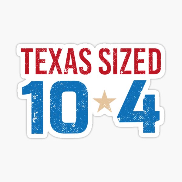 Texas sized 10 4 good buddy
