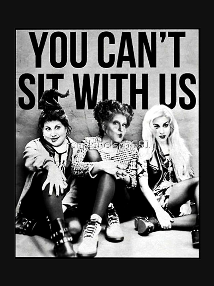 Disover Hocus Pocus Sanderson Sisters You Cant Sit With Us Classic T-Shirt